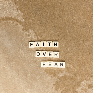 Faith Over Fear